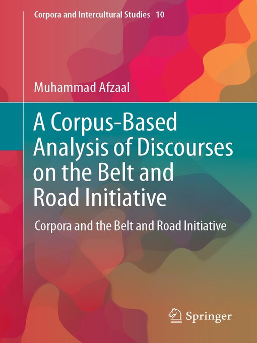 Title details for A Corpus-Based Analysis of Discourses on the Belt and Road Initiative by Muhammad Afzaal - Wait list